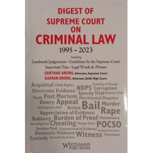 Whitesmann's Digest of Supreme Court on Criminal Law 1995-23 by Sarthak Arora, Gaayan Arora